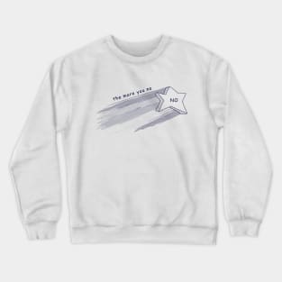 The More You No Crewneck Sweatshirt